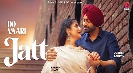 Do Vaari Jatt Lyrics Jordan Sandhu | Zareen Khan