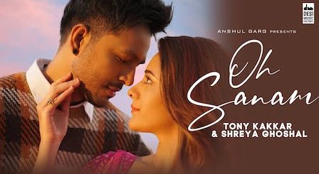 Oh Sanam Lyrics Tony Kakkar x Shreya Ghoshal