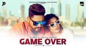 Game Over Lyrics Sand V x Sudesh Kumari