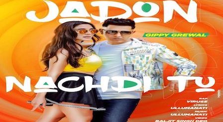 Jadon Nachdi Tu Lyrics Gippy Grewal