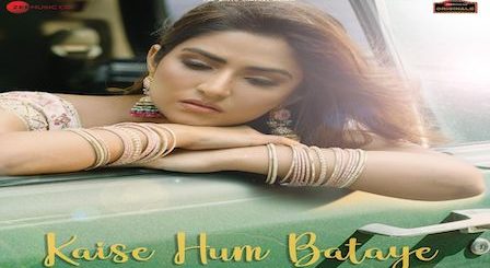 Kaise Hum Bataye Lyrics Nikhita Gandhi