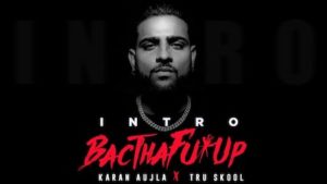 BacTHAfu*UP (Intro) Lyrics Karan Aujla