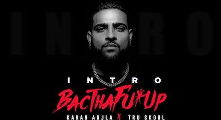 BacTHAfu*UP (Intro) Lyrics Karan Aujla