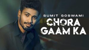 Chora Gaam Ka Lyrics Sumit Goswami