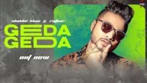 Geda Geda Lyrics Raftaar x Shabbir Khan