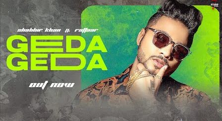 Geda Geda Lyrics Raftaar x Shabbir Khan