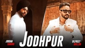 Jodhpur Lyrics Dilpreet Dhillon x Jordan Sandhu