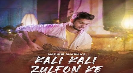 Kali Kali Zulfon Ke Lyrics Madhur Sharma