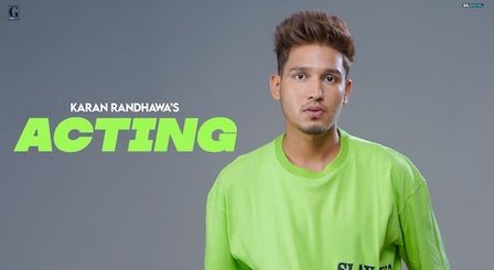 Acting Lyrics Karan Randhawa