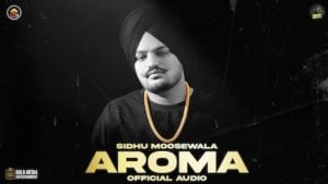 Aroma Lyrics Sidhu Moose Wala