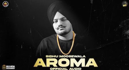 Aroma Lyrics Sidhu Moose Wala