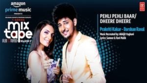Pehli Pehli Baar/Dheere Dheere Lyrics Darshan Raval