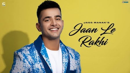 Jaan Le Rakhi Lyrics Jass Manak