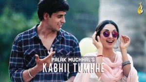 Kabhi Tumhe Lyrics Shershaah | Palak Muchhal