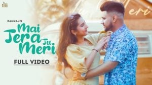 Mai Tera Tu Meri Lyrics Pankaj