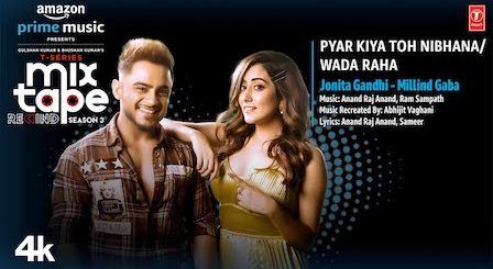 Pyar Kiya Toh Nibhana/Wada Raha Lyrics Jonita x Millind