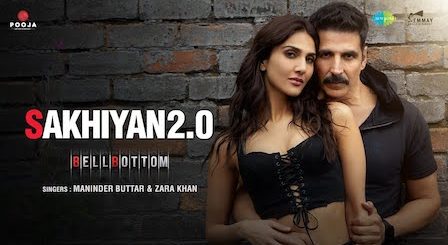 Sakhiyan 2.0 Lyrics Bellbottom | Maninder Buttar