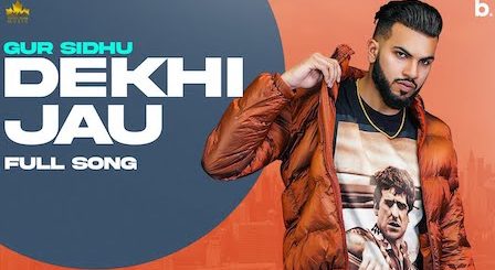 Dekhi Jau Lyrics Gur Sidhu