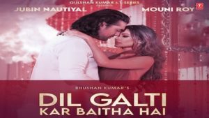 Dil Galti Kar Baitha Hai Lyrics Jubin Nautiyal