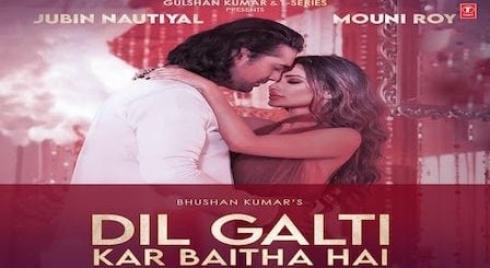 Dil Galti Kar Baitha Hai Lyrics Jubin Nautiyal