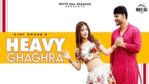 Heavy Ghagra Lyrics Ajay Hooda