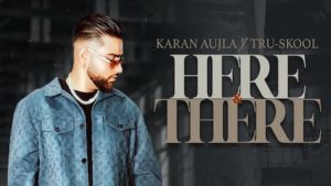 Here & There Lyrics Karan Aujla