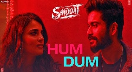 Hum Dum Lyrics Shiddat | Ankit Tiwari