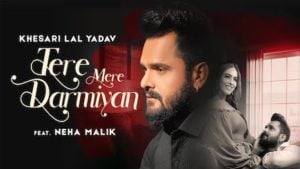 Tere Mere Darmiyan Lyrics Khesari Lal Yadav