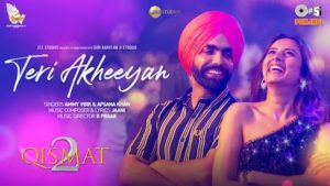 Teri Akhiyan Lyrics Qismat 2 | Ammy Virk