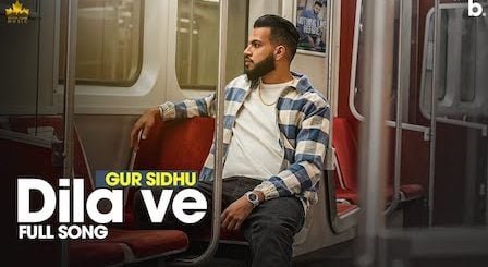 Dila Ve Lyrics Gur Sidhu