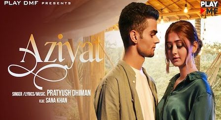 Aziyat Lyrics Pratyush Dhiman | Sana Khan