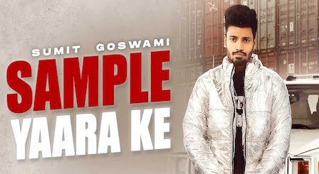 Sample Yaara Ke Lyrics Sumit Goswami