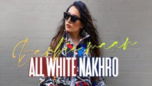 All White Nakhro Lyrics Barbie Maan