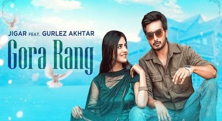 Gora Rang Lyrics Jigar x Gurlez Akhtar