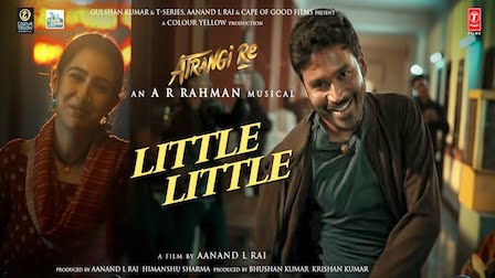 Little Little Lyrics Atrangi Re | Dhanush