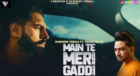 Main Te Meri Gaddi Lyrics Parmish Verma