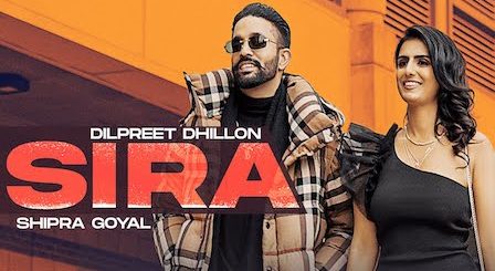 Sira Lyrics Dilpreet Dhillon x Shipra Goyal