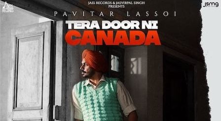 Tera Door Ni Canada Lyrics Pavitar Lassoi