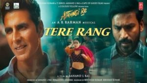 Tere Rang Lyrics Atrangi Re | Shreya Goshal