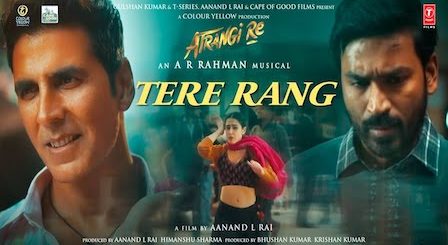 Tere Rang Lyrics Atrangi Re | Shreya Goshal