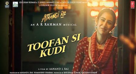 Toofan Si Kudi Lyrics Atrangi Re | Rashid Ali