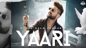 Yaari Lyrics Khasa Aala Chahar