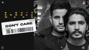 Don't Care Lyrics R Nait | Korala Maan