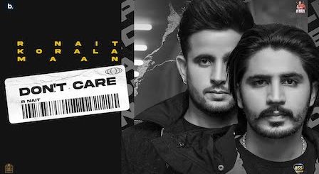 Don't Care Lyrics R Nait | Korala Maan