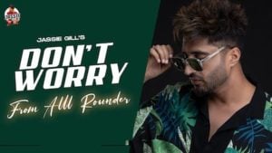 Don't Worry Lyrics Jassi Gill