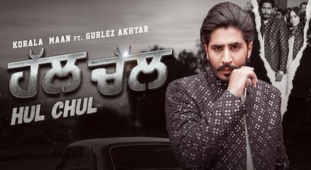 Hulchul Lyrics Korala Maan