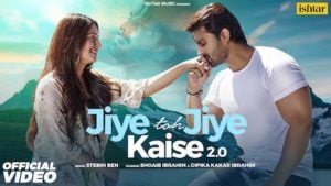 Jiye Toh Jiye Kaise 2.0 Lyrics Stebin Ben