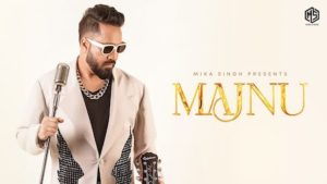 Majnu Lyrics Mika Singh | Aditi Vats, Aamir Ali