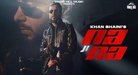 Na Ji Na Lyrics Khan Bhaini