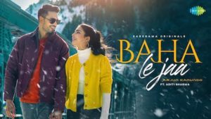 Baha Le Ja Lyrics Arjun Kanungo